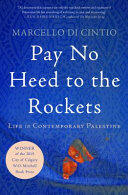 Pay No Heed to the Rockets: Life in Contemporary Palestine