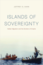 Islands of Sovereignty: Haitian Migration and the Borders of Empire