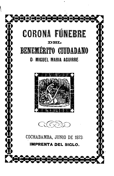Corona fúnebre del benemérito ciudadano D. Miguel María Aguirre