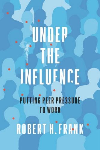 Under the Influence, by Robert H. Frank