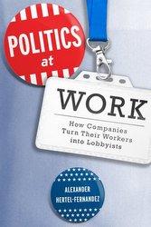 Politics at Work, by Alexander Hertel-Fernandez