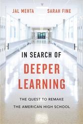 In Search of Deeper Learning, by Jal Mehta and Sarah Fine