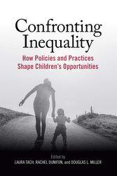 Confronting Inequality, edited by Laura Tach, Rachel Dunifon, and Douglas L. Miller