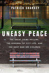 Uneasy Peace, by Patrick Sharkey