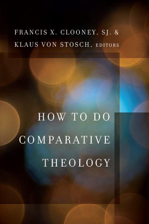 Cover of book "How to Do Comparative Theology" edited by Francis X. Clooney, SJ and Klaus von Stosch