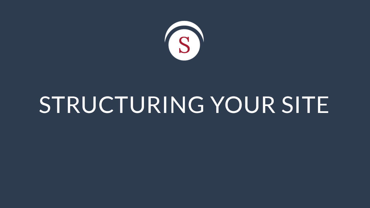 STRUCTURING YOUR SITE