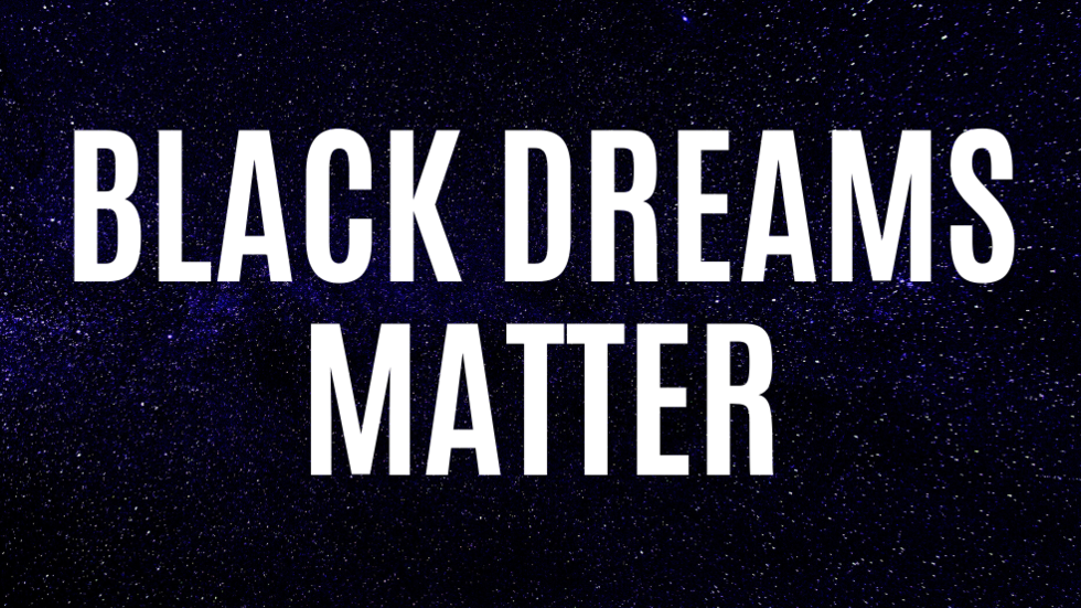 Image of night sky with stars with white text: Black Dreams Matter