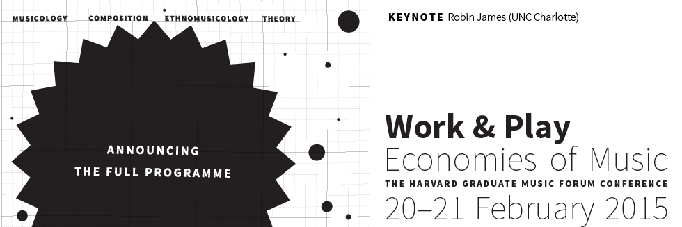 Work & Play: Economies of Music, The Harvard Graduate Music Forum Conference, 20–21 February 2015