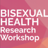 Pink icon that says "Bisexual Health Research Workshop"